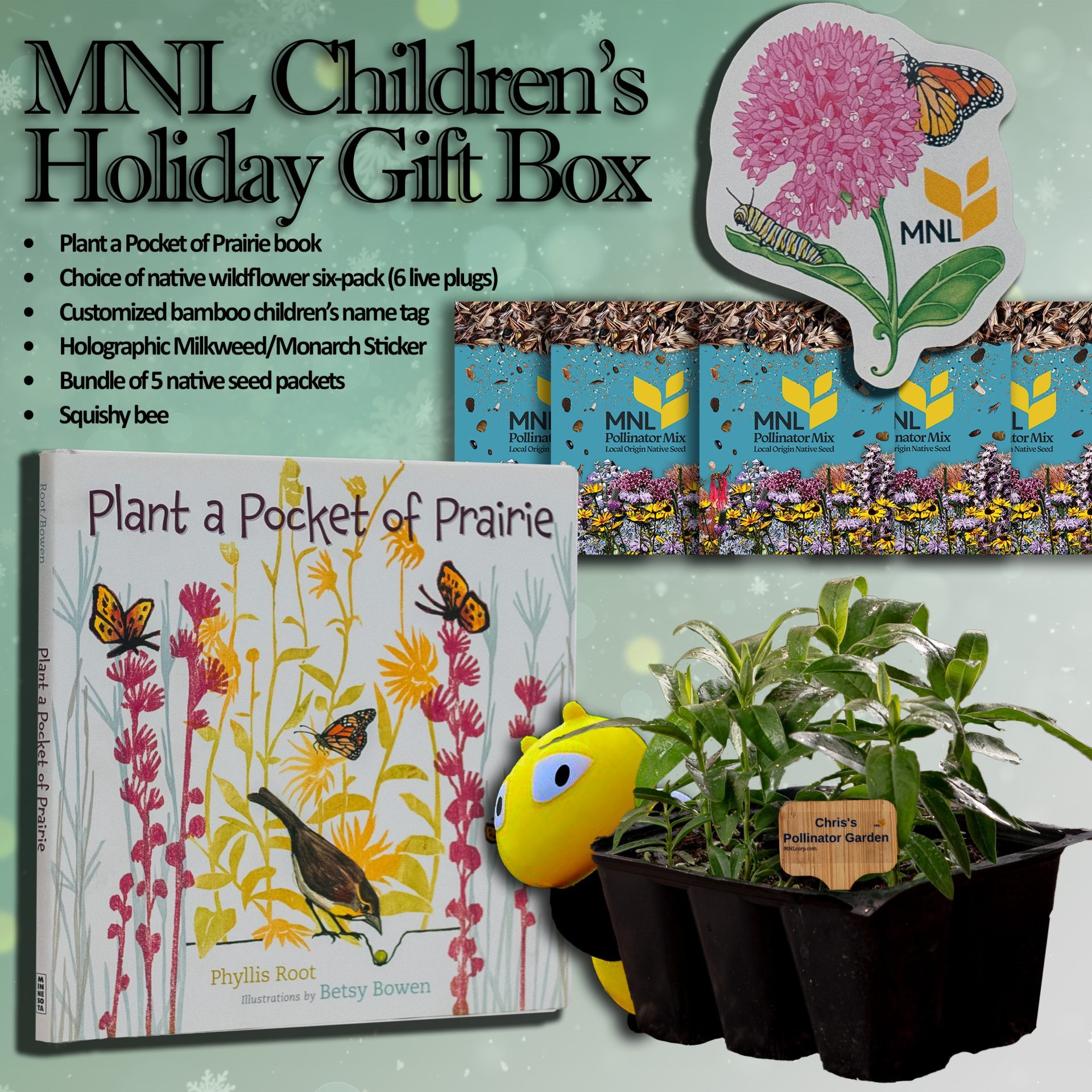 mnl childrens gift set, text reads "plant a pocket of prairie book, choic eof native wildflower six-pack (6 plugs), customized bamoo childrens name tag, holographic milkweed/monarch sticker, bundle of five native seed packs, squicky bee" image shows the plant a pocket of prairie book, the 6-pack with the name tag within it, the squichy bee behind the 6-pack, the seed packets, and the milkweed sticker with a monarch catepillar and butterfly